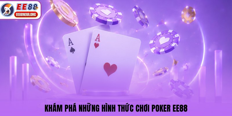 Khám phá những hình thức chơi poker EE88