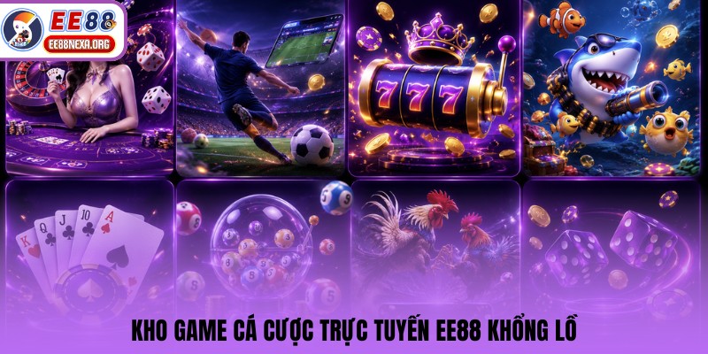 Kho game cá cược trực tuyến EE88 khổng lồ