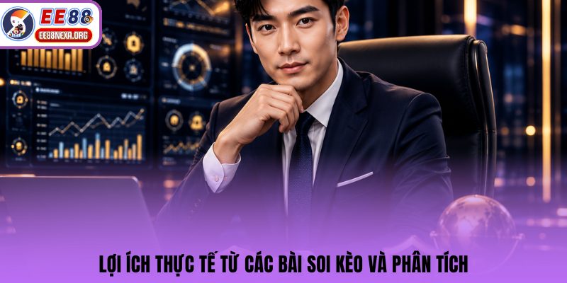 Lợi ích thực tế từ các bài soi kèo và phân tích