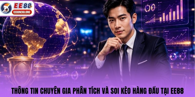 Thông tin chuyên gia phân tích và soi kèo hàng đầu tại EE88