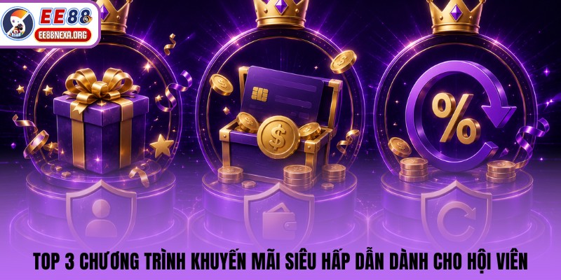 Top 3 chương trình khuyến mãi siêu hấp dẫn dành cho hội viên